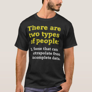 Two types of people - can extrapolate incomplete d T-Shirt