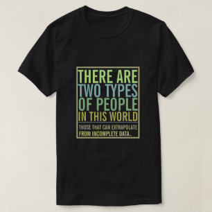 Two types of people in this world Extrapolate T-Shirt