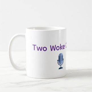 Two Woke Chics Podcast Mug