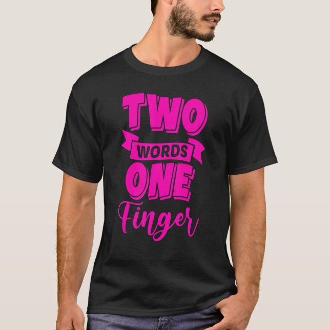 Two Words One Finger T-Shirt (Front)