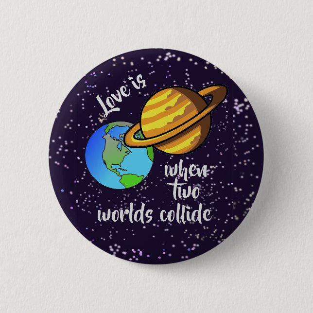 Two Worlds Collide 6 Cm Round Badge (Front)