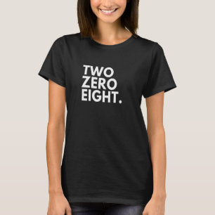 TWO ZERO EIGHT Area Code 208 Idaho Idaho USA T-Shirt