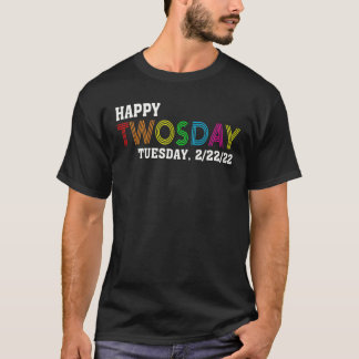 Twosday February 22Nd 2022 Happy Tuesday 2/22/22 N T-Shirt
