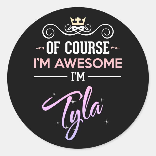Tyla Of Course I'm Awesome  Classic Round Sticker (Front)