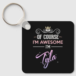 Tyla Of Course I'm Awesome  Key Ring