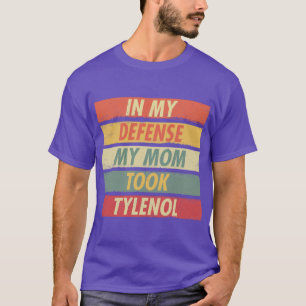 Tylenol In My Defense My Momookylenol family T-Shirt