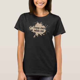 Tyler Park Centre T-Shirt "Clay with Me"