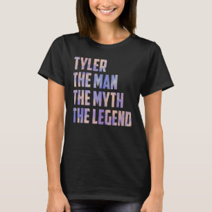 Tyler The Man The Myth The Legend Fathers Day Son T-Shirt