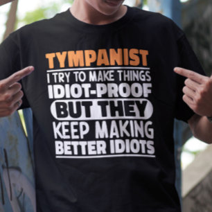 Tympanist I Try To Make Things Funny Sayings Cool T-Shirt