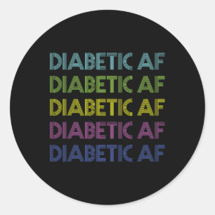 Type 1 Diabetes Awareness Diabetic Af Fun Gift Men Classic Round Sticker