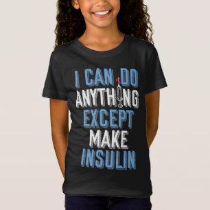 Type 1 Diabetes Awareness I Can Do Anything Except T-Shirt