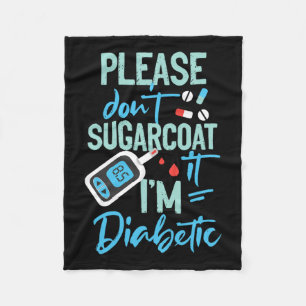 Type 1 Diabetes Awareness Please Don't Sugarcoat D Fleece Blanket