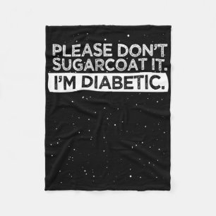 Type 1 Diabetes Awareness Please Don't Sugarcoat D Fleece Blanket