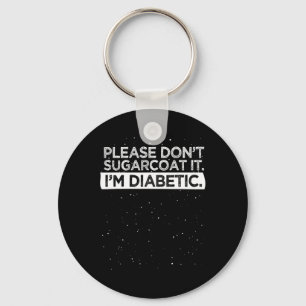 Type 1 Diabetes Awareness Please Don't Sugarcoat D Key Ring