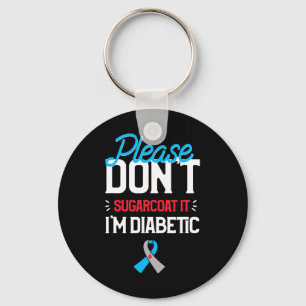 Type 1 Diabetes Awareness Please Don't Sugarcoat D Key Ring
