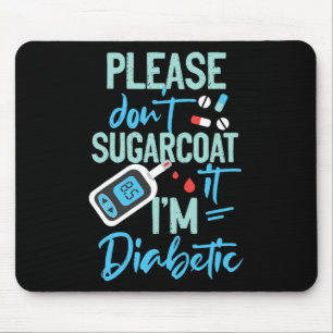 Type 1 Diabetes Awareness Please Don't Sugarcoat D Mouse Pad