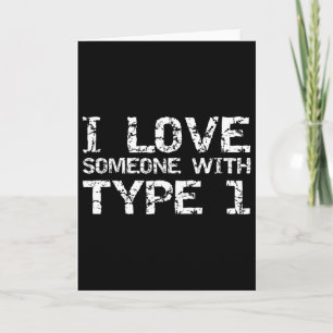 Type 1 Diabetes Family Gifts I Love Someone With T Card
