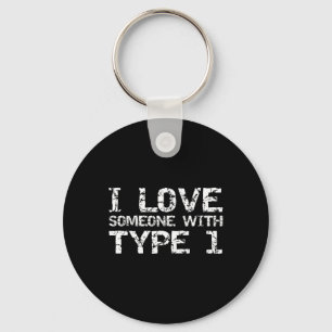Type 1 Diabetes Family Gifts I Love Someone with T Key Ring