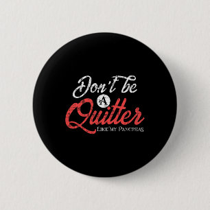 Type 1 Diabetes  Fun Diabetic Pancreas Quitter  6 Cm Round Badge
