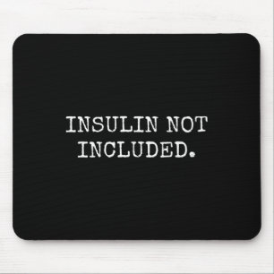 Type 1 Diabetes Gifts Men Women Kids Insulin Not I Mouse Pad