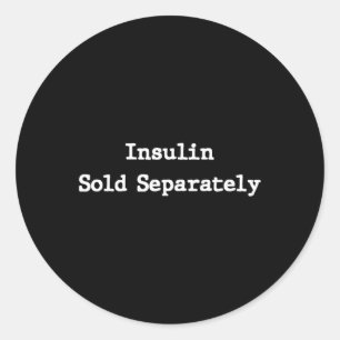 Type 1 Diabetes Gifts Men Women Kids Insulin Sold  Classic Round Sticker