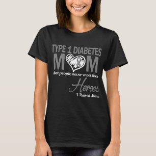 Type 1 Diabetes Mum I Raised Mine T-Shirt