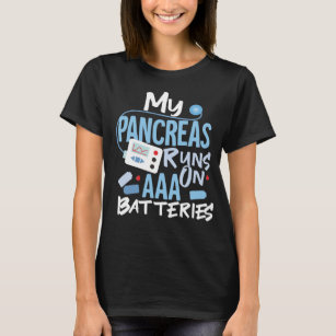Type 1 Diabetes Pancreas Runs On AAA Batteries T-Shirt
