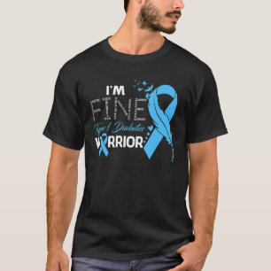 Type 1 Diabetes Warrior I'm Fine Feather T-Shirt