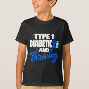 Type 1 diabetic and thriving type 1 diabetes t1d T-Shirt