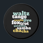 Type of Ballroom Dance Waltz Tango Foxtrot Samba Magnet<br><div class="desc">Waltz Tango Rumba Jive Foxtrot Quickstep Samba Chacha Dance. Funny ballroom dancing design for those who love to dance to the music. Cool and simple merchandise for professional dancer who are trained in all types of ballroom dancing. Perfect to celebrate dance performance on National Dance Day. Great Christmas gift and...</div>