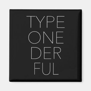 Type One Der Ful Diabetes Awareness 1 Magnet