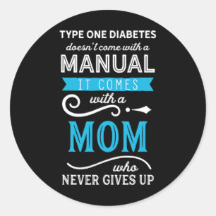 Type One Diabetes Doesn't Come With A Manual Mom  Classic Round Sticker