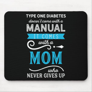 Type One Diabetes Doesn't Come With A Manual Mum  Mouse Pad