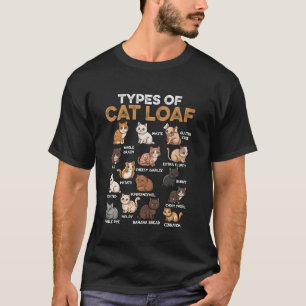 Types of Cat Loaf Bread Kitten Pet Animal Lover Fo T-Shirt