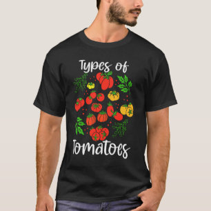 Types Of Tomatoes Funny Tomato Gardener Tomato T-Shirt