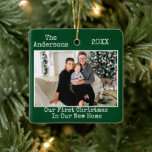 Typewriter Text First Christmas New Home Photo Ceramic Ornament<br><div class="desc">Modern Trendy Typewriter Text Simple Minimalist,  Our First Christmas In Our New Home Photo Ornament - Forest Green Background</div>