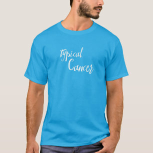Typical Cancer Zodiac Astrology T-Shirt