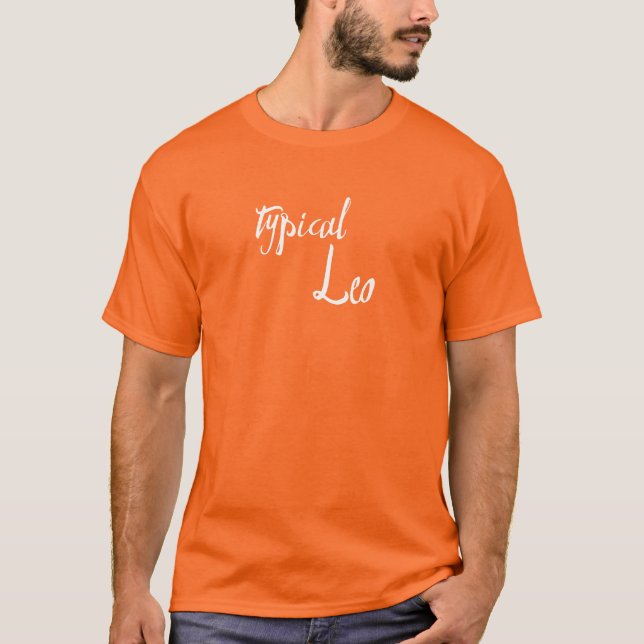 Typical Leo Zodiac Astrology T-Shirt (Front)