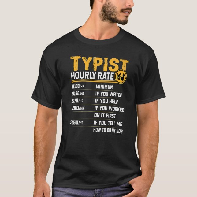 Typist Hourly Rate  Typewriter Typist T-Shirt (Front)