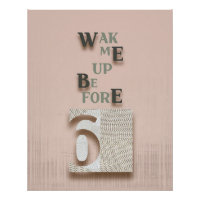typography_5_wake me up before 6 glossy poster
