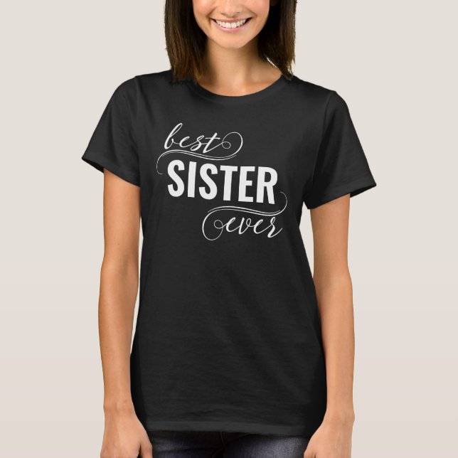 Typography Best Sister Ever T-Shirt (Front)