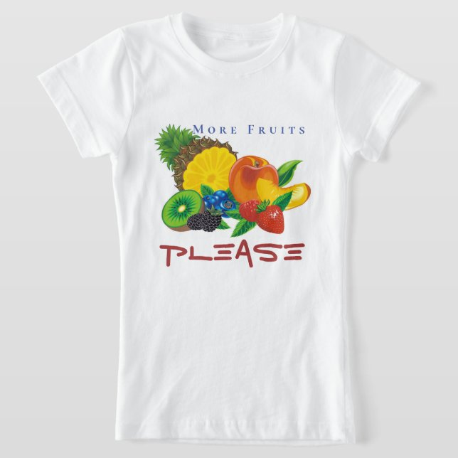Typography Delicious Fruits More Fruits Please T-Shirt (Laydown)
