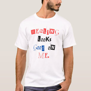 Typography Design Healing looks good on me. T-Shirt