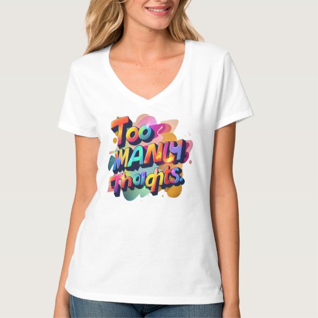 Typography TShirt Fun - Too Many Thoughts Design (Front)