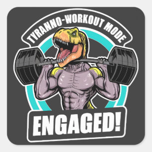 Tyranno-Workout Mode Engaged T Rex Workout Fitness Square Sticker