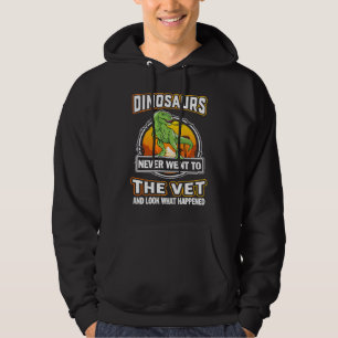 Tyrannosaurus Dinosaurs Never Went To The Vet Vete Hoodie