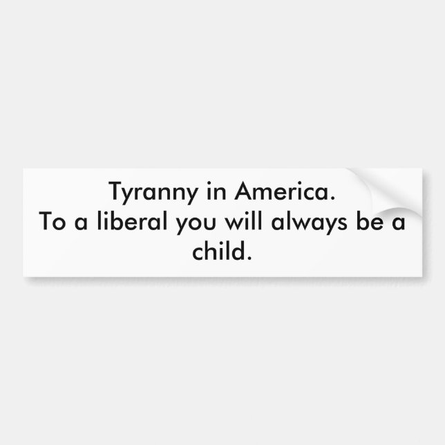 Tyranny in America Bumper Sticker (Front)