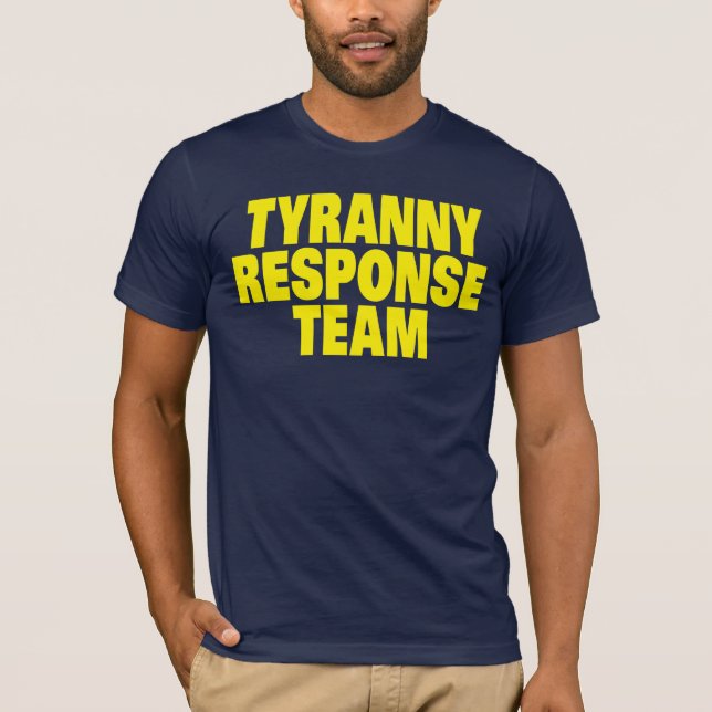 Tyranny Response Team T-Shirt (Front)
