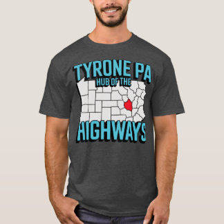 Tyrone PA - Hub of the Highways T-Shirt