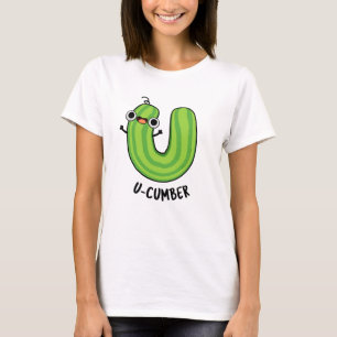 U-cumber Funny Cucumber Pun  T-Shirt